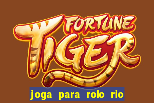 joga para rolo rio das pedras